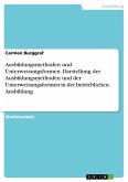 Ausbildungsmethoden und Unterweisungsformen. Darstellung der Ausbildungsmethoden und der Unterweisungsformen in der betrieblichen Ausbildung (eBook, PDF)