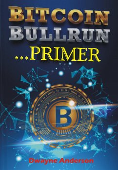 Bitcoin Bullrun Primer (fixed-layout eBook, ePUB) - Anderson, Dwayne