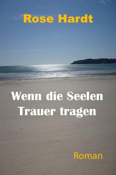 Wenn die Seelen Trauer tragen (eBook, ePUB) Wenn die Seelen Trauer tragen (eBook, ePUB)