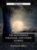 The Mysterious Stranger, And Other Stories (eBook, ePUB)
