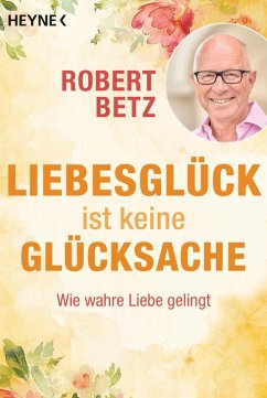 Liebesglück ist keine Glücksache (eBook, ePUB) - Betz, Robert