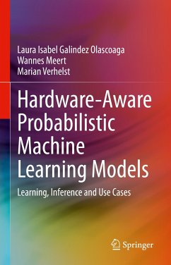 Hardware-Aware Probabilistic Machine Learning Models (eBook, PDF) - Galindez Olascoaga, Laura Isabel; Meert, Wannes; Verhelst, Marian