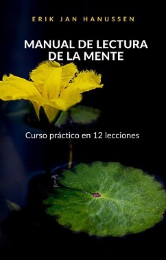 MANUAL DE LECTURA DE LA MENTE - Curso práctico en 12 lecciones (traducido) (eBook, ePUB) - Jan Hanussen, Erik