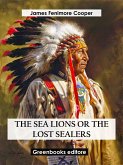 The Sea Lions Or The Lost Sealers (eBook, ePUB) The Sea Lions Or The Lost Sealers (eBook, ePUB)