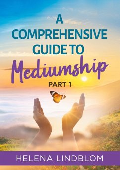 A Comprehensive Guide to Mediumship (eBook, ePUB) - Lindblom, Helena