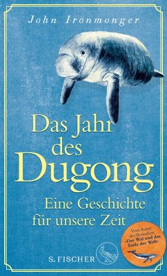 Das Jahr des Dugong - Eine Geschichte für unsere Zeit (eBook, ePUB) - Ironmonger, John
