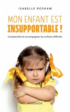 Mon enfant est insupportable ! (eBook, ePUB) - Roskam, Isabelle