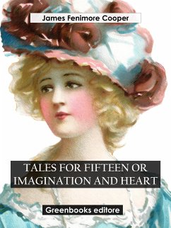 Tales for Fifteen Or Imagination and Heart (eBook, ePUB) - Fenimore Cooper, James