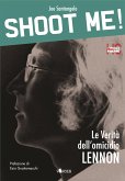 Shoot me! Le verità dell’omicidio Lennon (eBook, ePUB)