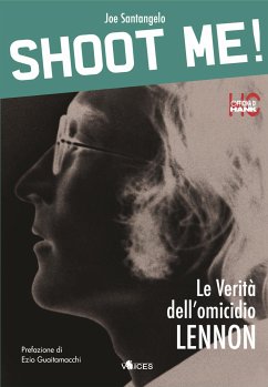 Shoot me! Le verità dell’omicidio Lennon (eBook, ePUB) - Santangelo, Joe