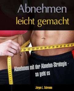 Abnehmen leicht gemacht - mit der Abnehm-Strategie (eBook, ePUB) - Schramm, Jürgen