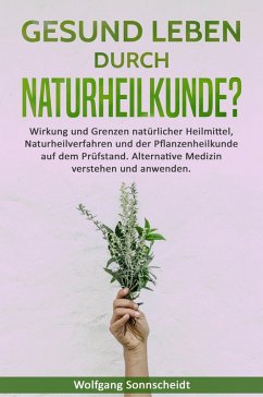 Gesund leben durch Naturheilkunde? (eBook, ePUB) - Sonnscheidt, Wolfgang