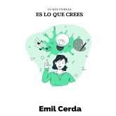 Lo que piensas, es lo que crees (eBook, ePUB)