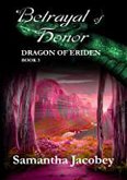 Betrayal of Honor (Dragon of Eriden, #3) (eBook, ePUB) Betrayal of Honor (Dragon of Eriden, #3) (eBook, ePUB)
