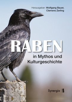 Raben in Mythos und Kulturgeschichte (eBook, ePUB) - Bauer, Wolfgang; Zerling, Clemens