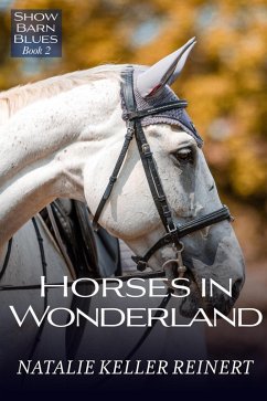 Horses in Wonderland (Show Barn Blues, #2) (eBook, ePUB) - Reinert, Natalie Keller
