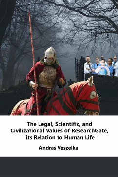 The Legal, Scientific, and Civilizational Values of ResearchGate, its Relation to Human Life (Coronation Ceremony) (eBook, ePUB) - Veszelka, Andras