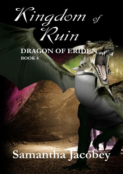 Kingdom of Ruin (Dragon of Eriden, #4) (eBook, ePUB) Kingdom of Ruin (Dragon of Eriden, #4) (eBook, ePUB)