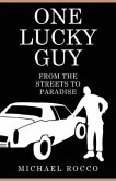 One Lucky Guy From the Streets to Paradise (eBook, ePUB)