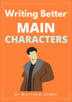 Writing Better Main Characters (eBook, ePUB) - Dewey, Matthew