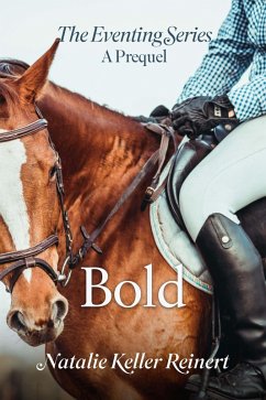 Bold (The Eventing Series, #0) (eBook, ePUB) - Reinert, Natalie Keller