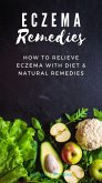 Eczema Remedies   How to Relieve Eczema With Diet & Natural Remedies (eBook, ePUB)