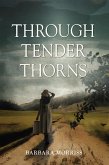 Through Tender Thorns (eBook, ePUB)