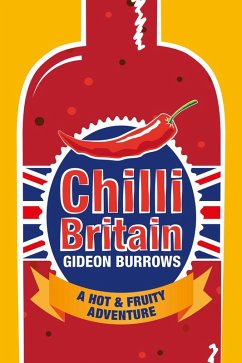 Chilli Britain - A Hot and Fruity Adventure (eBook, ePUB) - Burrows, Gideon