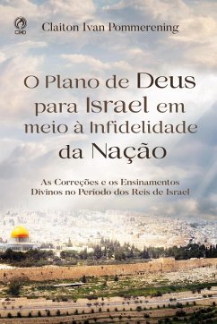 O Plano de Deus para Israel em meio à Infidelidade da Nação (eBook, ePUB) - Pommering, Claiton Ivan