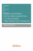 Hacia un entorno digital más garantista: las relaciones tributarias electrónicas (eBook, ePUB)