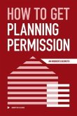 How to Get Planning Permission - An Insider's Secrets (eBook, ePUB)