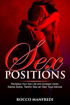 Cover Sex Positions: Revitalize Your Sex Life and Increase Libido. Kama Sutra, Tantric Sex an Sex Toys Advice (eBook, ePUB)