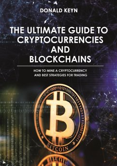 The Ultimate Guide to Cryptocurrencies and Blockchains (eBook, ePUB) - Keyn, Donald