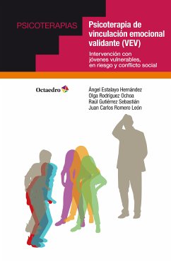 Psicoterapia de vinculación emocional validante (VEV) (eBook, ePUB) - Estalayo Hernández, Ángel; Rodríguez Ochoa, Olga; Gutiérrez Sebastián, Raúl; Romero León, Juan Carlos