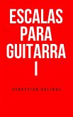 Escalas para Guitarra I (eBook, ePUB)