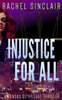 Injustice For All (Kansas City Legal Thrillers, #4) (eBook, ePUB) - Sinclair, Rachel