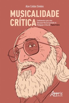 Cover Musicalidade Crítica: Fundamentos para uma Educação Musical Pautada na Pedagogia Crítica de Paulo Freire (eBook, ePUB)