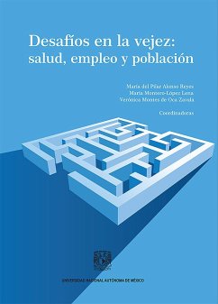 Desafíos en la vejez: salud, empleo y población (eBook, ePUB) - Alonso del Reyes, Ma. Pilar; Montero-López Lena, María; Montes Oca de Zavala, Verónica