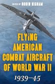 Flying American Combat Aircraft of World War II (eBook, ePUB)