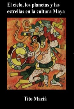 El Cielo, los Planetas y las Estrellas en la Cultura Maya (eBook, ePUB) - Maciá, Tito
