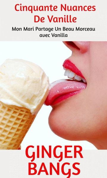 Cinquante Nuances De Vanille (Genre : FICTION / Érotique / Général, #1) (eBook, ePUB)