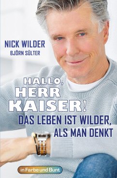 Hallo, Herr Kaiser! Das Leben ist wilder als man denkt (eBook, ePUB) - Wilder, Nick; Sülter, Björn
