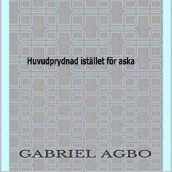 Huvudprydnad istället för aska (eBook, ePUB) - Agbo, Gabriel