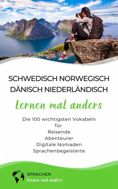 Schwedisch, Norwegisch, Dänisch, Niederländisch lernen mal anders - Die 100 wichtigsten Vokabeln (eBook, ePUB) - Sprachen Lernen Mal Anders