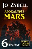 Apokalypse Mars: 6 Romane Science Fiction Fantasy (eBook, ePUB)