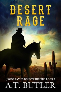 Desert Rage (Jacob Payne, Bounty Hunter, #7) (eBook, ePUB) - Butler, A. T.