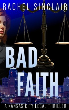 Bad Faith (Kansas City Legal Thrillers, #1) (eBook, ePUB) - Sinclair, Rachel