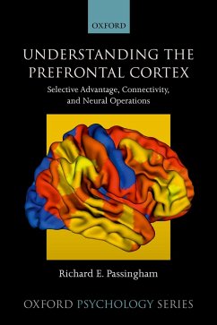 Understanding the Prefrontal Cortex (eBook, ePUB) - Passingham, Richard