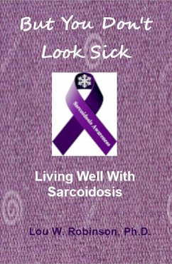 But You Don't Look Sick (eBook, ePUB) - Robinson, Lou W. But You Don't Look Sick (eBook, ePUB) - Robinson, Lou W.