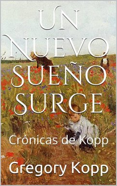 Un Nuevo Sueño Surge (Crónicas de Kopp, #7) (eBook, ePUB) - Kopp, Gregory